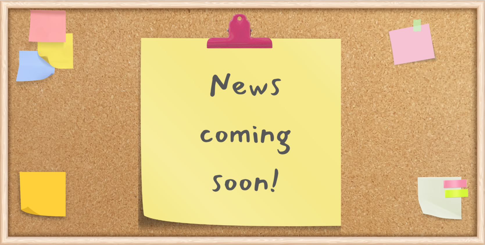 News coming soon! Image of a noticeboard with a note that reads 'News coming soon!'